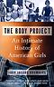 The Body Project: An Intimate History of American Girls 
